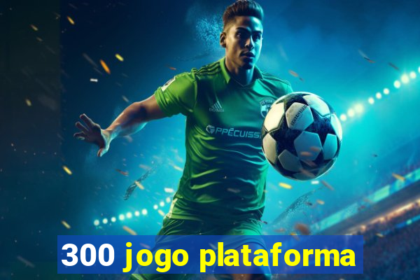 300 jogo plataforma